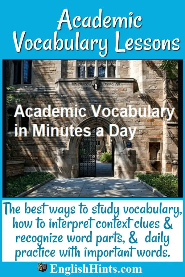 Picture of a university building arched entry, with text Academic Vocabulary in Minutes a day. Learn the best ways to study vocabulary...context clues,... prefixes, roots, etc.