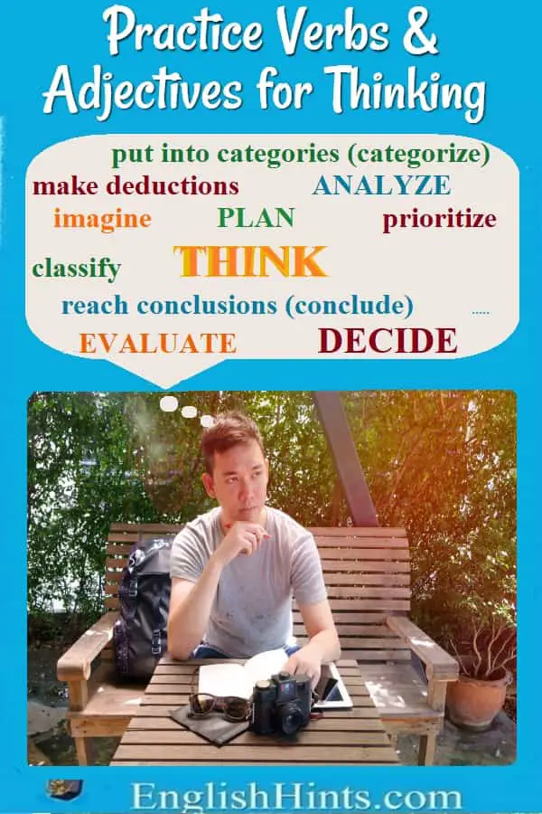 Man thinking: 'put into categories (categorize), make deductions, ANALYZE, imagine, PLAN, prioritize, classify, THINK, reach conclusions (conclude), EVALUATE, DECIDE'