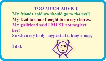 Figure with hands on head.'My friends said we should go to the mall. My Dad said I ought to do my chores. My girlfriend said I must not neglect her. So when my body suggested taking a nap, I did.'