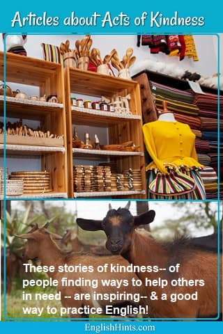 Photos of a shop with shelves full of handcrafts and of goats under a tree.
The text says (in part): These stories of kindness are inspiring-- & a good way to practice English.