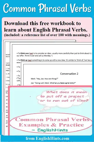 text: Download this free workbook to learn about English phrasal verbs.(included: a reference list of over 100 with meanings.)

+ image of workbook cover & pages.