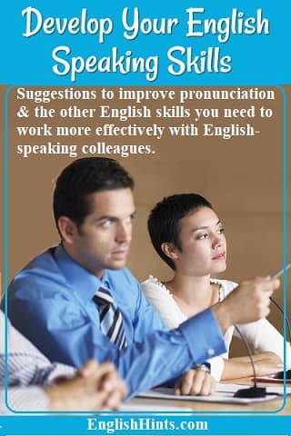 Image of 3 business people. The man is speaking & pointing. 'Suggestions to improve pronunciation & the other English skills you need to work more effectively with your English-speaking colleagues.'