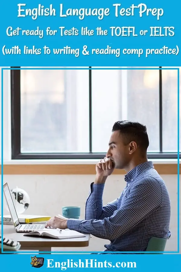 English Language Test Prep: free information and practice to help you prepare for the IELTS, TOEFL, or other exams testing your English. (Picture of a man studying.)