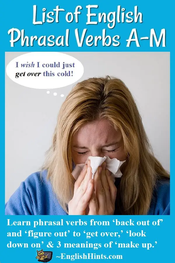 List of English Phrasal Verbs A-M, with a picture of a sick woman thinking "I wish I could just get over this cold!"
