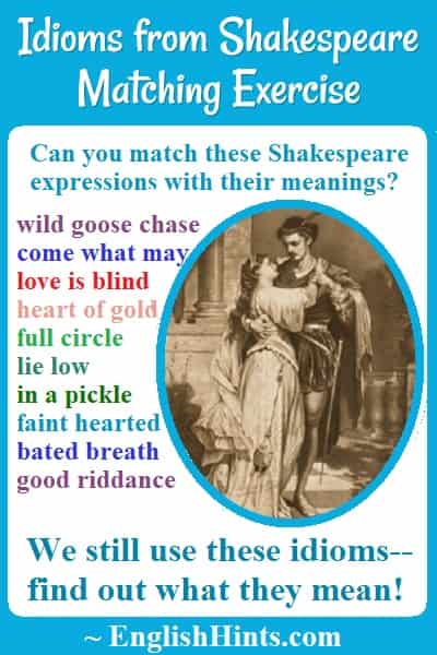 Picture of Romeo & Juliet with some Shakespeare idioms & a question: 'Can you match these Shakespeare expressions with their meanings?' We still use these idioms-- find out what they mean!