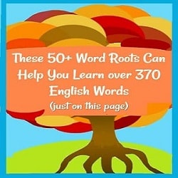 Decorative tree with orange & multi-colored fall leaves & big roots, saying: 'These 50+ Word Roots Can Help You Learn over 370 English Words (just on this page)'