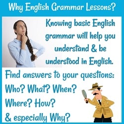 Why English Grammar Lessons? Pictures: a doubting woman & a detective: 'Knowing basic English grammar will help you understand & be understood in English (+ questions: Who? etc.)