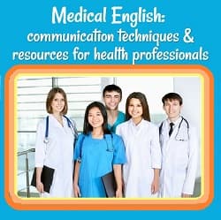 Medical English: communication techniques & resources for health professionals, with a photo of a health care team of doctors, nurses, lab techs, etc.