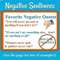 Favorite Negative Quotes (& thumb down picture): 'You will never succeed if you don't try.' 'If you can't say anything nice, don't say anything at all.' 'Winners never quit & quitters never win.'