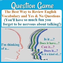 Question Game: the best way to review vocabulary & yes or no questions. (Picture of one person saying 'I'm thinking of...'&  several students facing him or her and asking 'Is it?' 'Does it have?' etc.