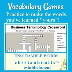 Vocabulary Games: practice to make the words you've learned 'yours!'-- with partial pictures of a crossword puzzle & an unscramble words game.