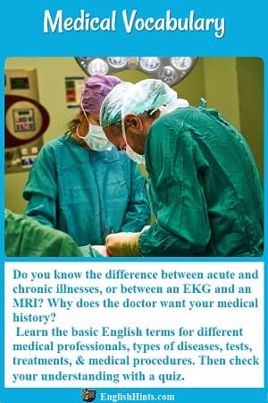 Photo of surgeons. 
Do you know the difference between acute & chronic diseases...?
Learn the basic English terms for different medical professionals, diseases, treatments, (etc.) Then take a quiz...