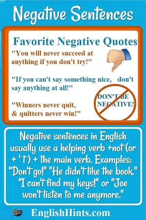 3 favorite negative quotes (including 'Winners never quit & quitters never win.') Then an explanation of negative sentences with examples: 'Don’t go!' 'I can’t find my keys,' etc.