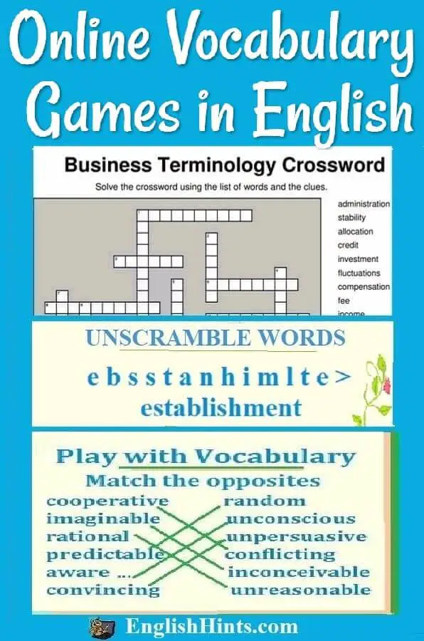 Online Vocabulary Games in English help you practice and thus remember important English words. We have all kinds of games to match words with their meanings, crossword puzzles, unscramble letters, +