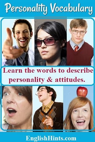 Photos of 6 people: 3 men: one smiling, one serious, and one singing, & 3 women: surprised, cool, or silly. Text: 'Learn the words to describe personality and attitudes.'