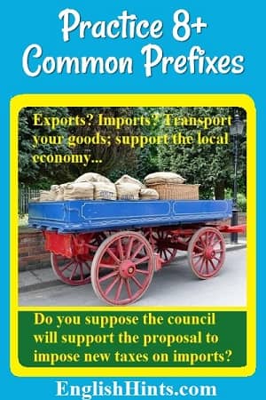 Picture of a cart with bags of grain and a caption illustrating prefixes: 'Export? Import? Transport your goods; support the local economy'-- with other common prefixes.