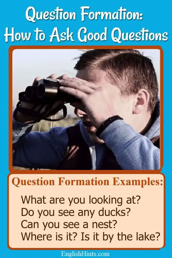 How to form questions in English: a simple explanation with lots of examples. (Photo of a man with binoculars + questions: "What are you looking at? Do you see any ducks?" etc.)