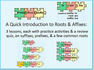 Colored puzzle pieces with different roots & affixes & text: 3 lessons, each with practice activities and a review quiz, on suffixes, prefixes, & a few common roots.'