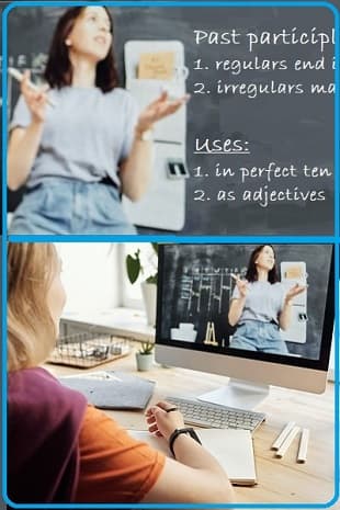 Online teacher + student looking at a screen showing her. On a blackboard: Irregular past participles: 1. regulars end in... 2. irregulars may... Uses: 1. in perfect tenses. 2. as adjectives