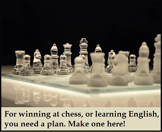 chess board with message below: "For winning at chess, or learning English, you need a plan. Make one here."