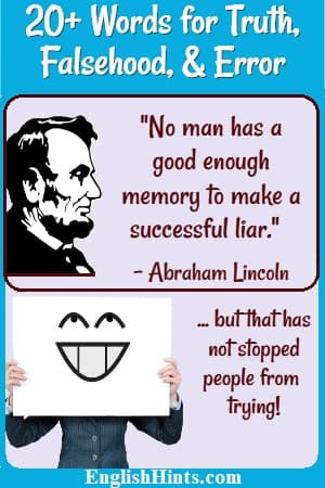 A Lincoln quote: 'No man has a good enough memory to make a successful liar'-- but that has not stopped people from trying! (+ pictures of Lincoln & a person covering her face with a fake smile.)