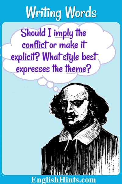 Picture of William Shakespeare with a thought bubble: 'Should I imply the conflict or make it explicit? What style best expresses the theme?'